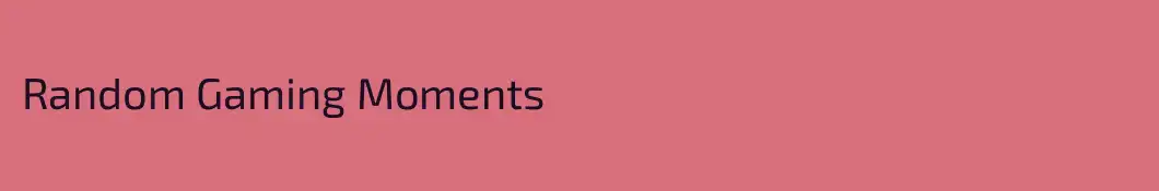 Random Gaming Moments
